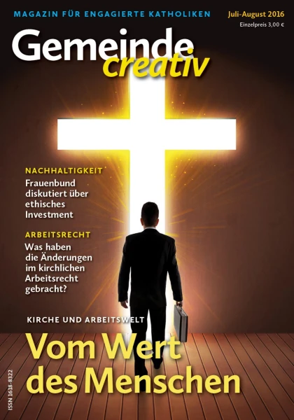 Ausgabe Juli-August 2016 mit Schwerpunkt Kirche und Arbeitswelt – Vom Wert des Menschen