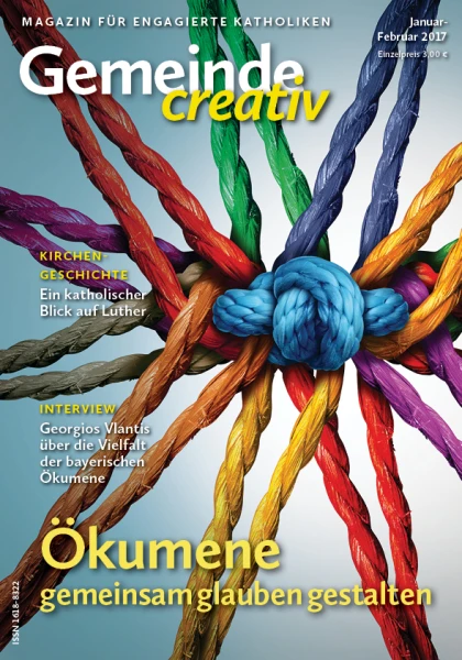 Ausgabe Januar-Februar 2017 mit Schwerpunkt Ökumene – gemeinsam glauben gestalten